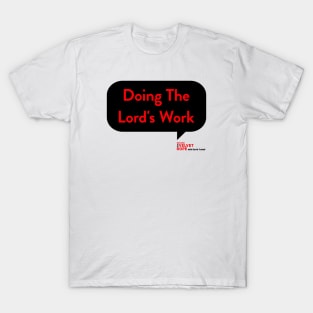 Doing The Lord's Work T-Shirt